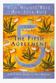 The Fifth Agreement A Practical Guide to Self-Mastery (Toltec Wisdom) Don Miguel Ruiz, Don