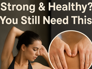 Do I Really Need a Massage? Even If I’m Young and Strong?