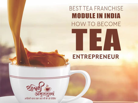 Best Tea Franchise Module in India - How to Become a Tea Entrepreneur