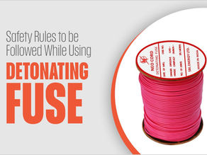 Safety Rules to be Followed While Using Detonating Fuse