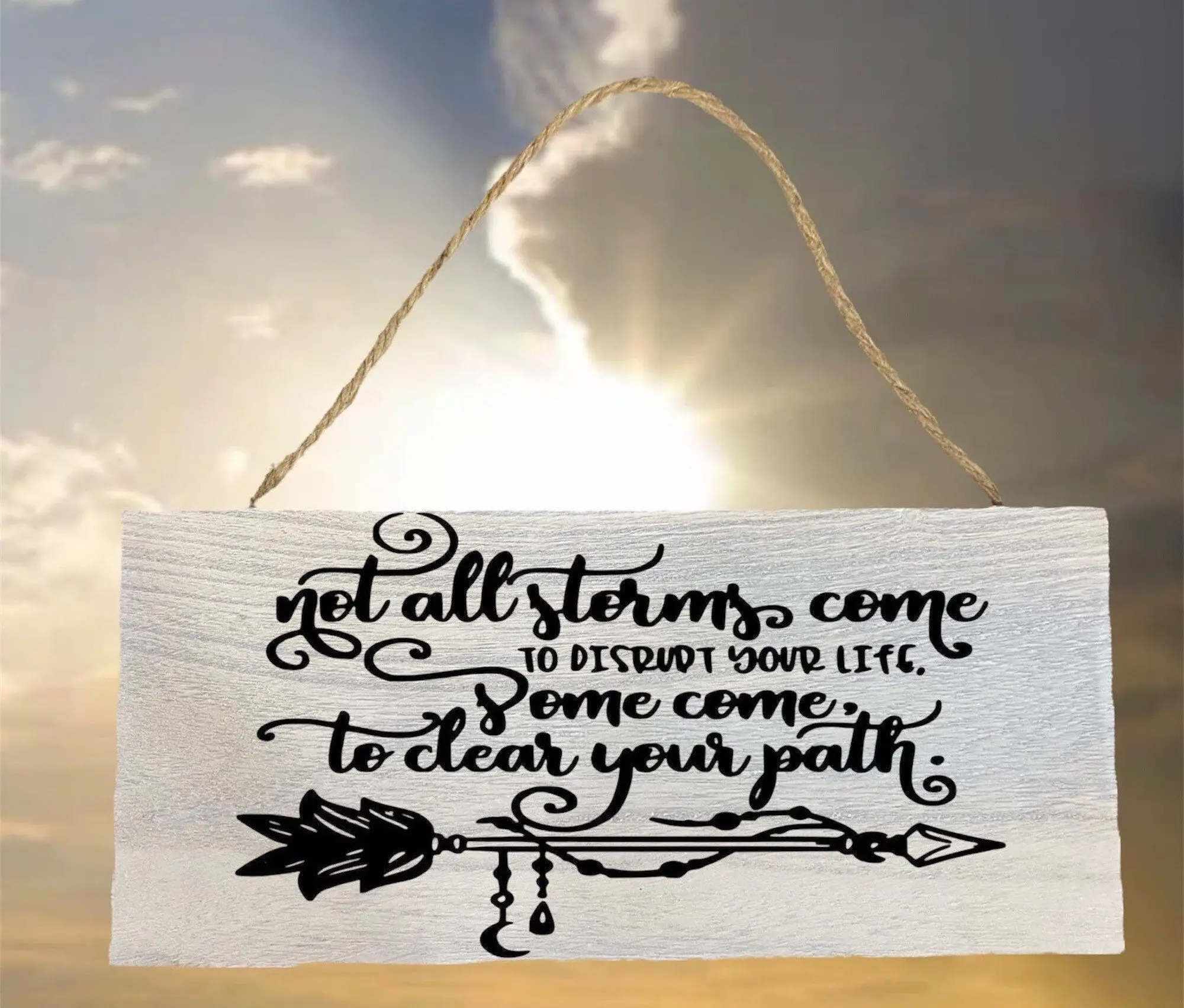 Not All Storms Come to Disrupt Your Life Hanging Sign