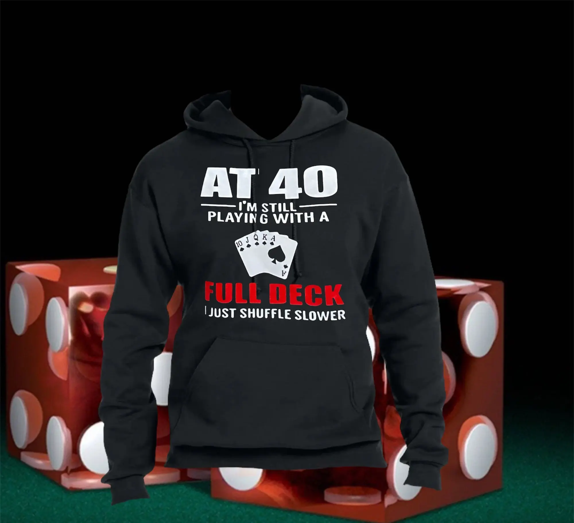 Custom I'm still Playing with a Full Deck Hoodie