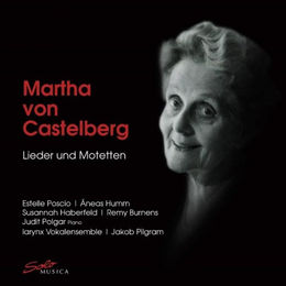 Martha von Castelberg - Songs & Motets