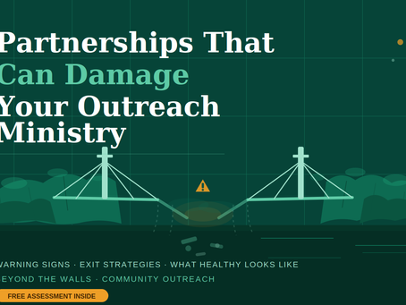 Partnerships That Can Damage Your Outreach Ministry: Warning signs, exit strategies, and what healthy looks like
