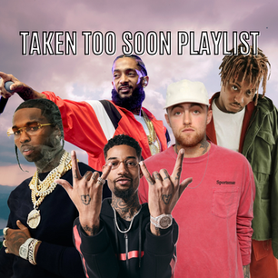 TAKEN TOO SOON PLAYLIST