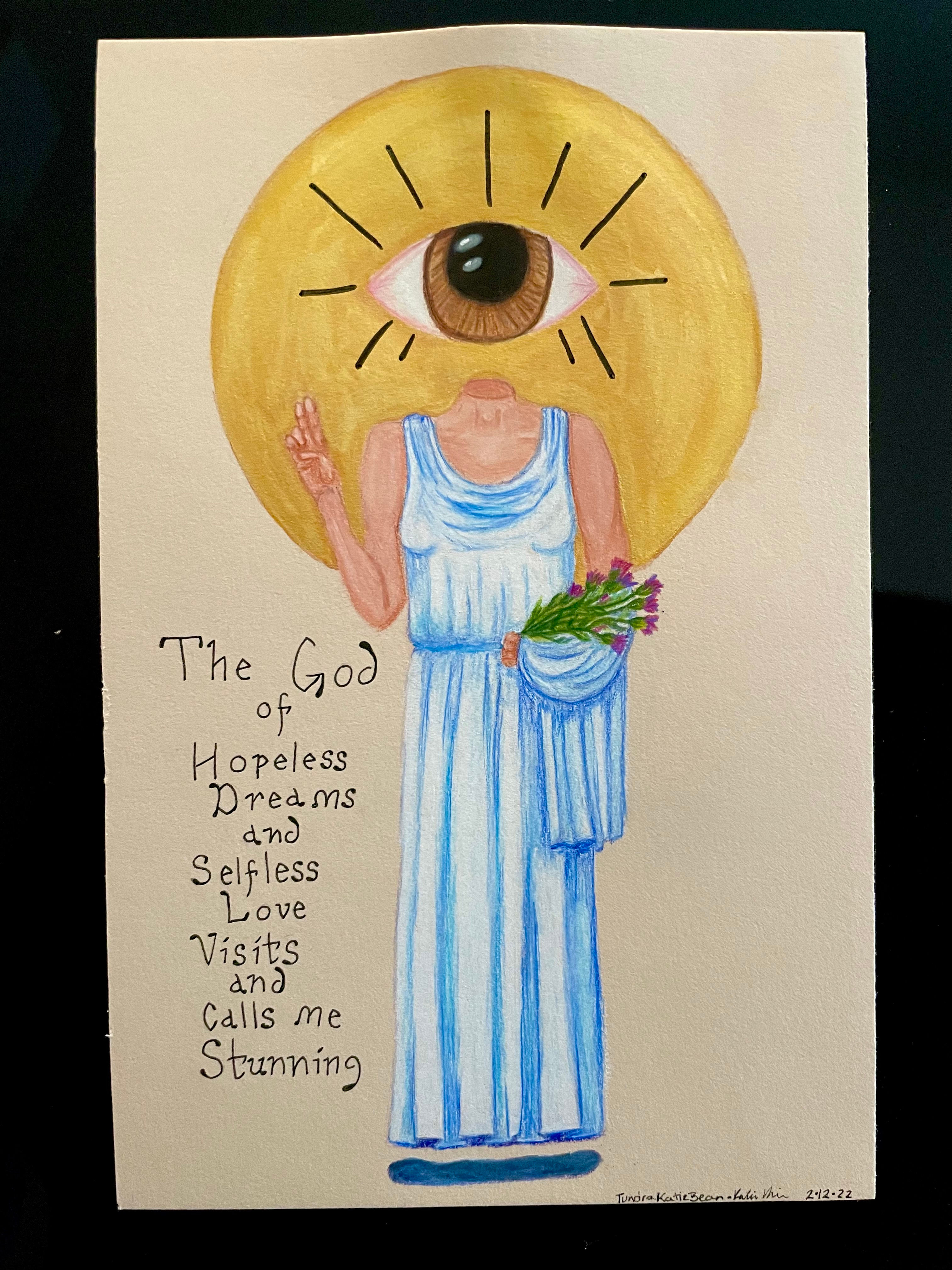 A drawing of a feminine body with one hand held up in a two finger blessing and the other holding a bundle of thistles. Instead of a head there is one large, brown eye. There is a metallic gold halo and the words "the god of hopeless dreams and selfless love visits and calls me stunning"
