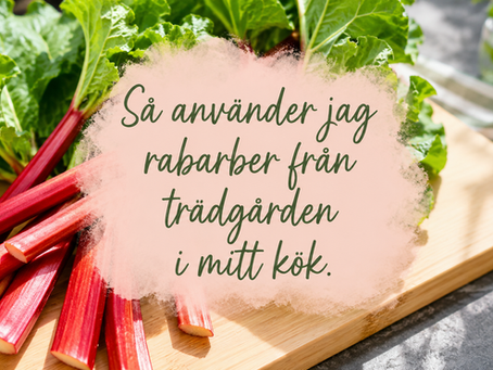 •• Så använder jag rabarber från trädgården i mitt kök.