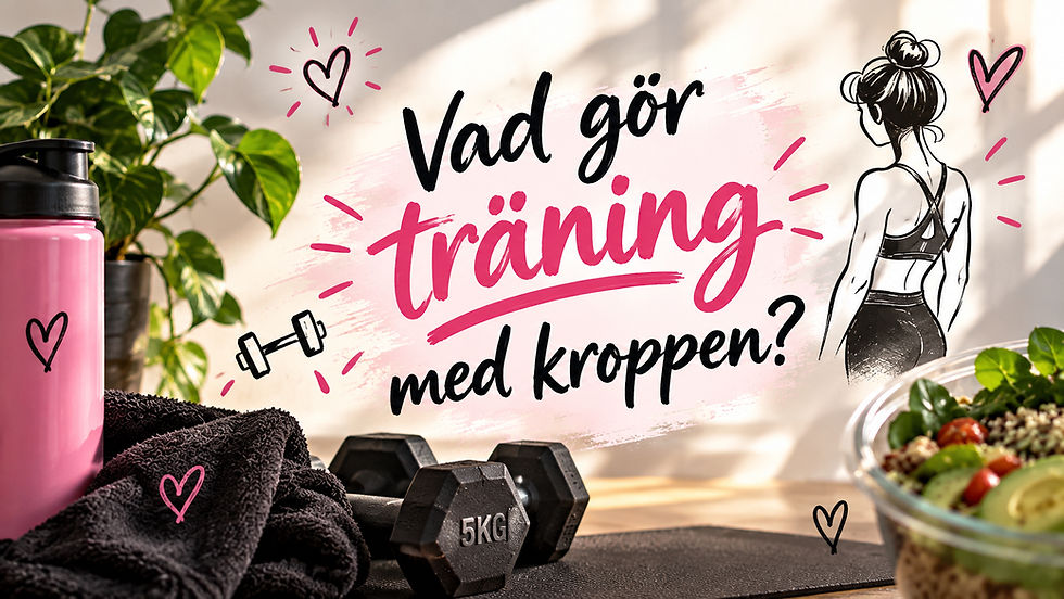 •Vad gör träning med kroppen?