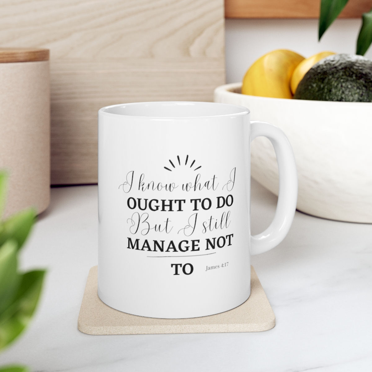 Ought to do James 4:17 Ceramic Mug 11oz