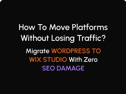 How to move platforms without losing traffic? Magrate wordpress to Wix Studio with zero seo damage
