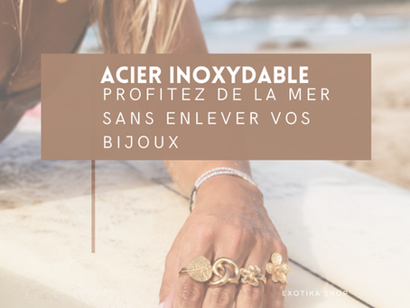 Profitez de la mer sans enlever vos bijoux: l'avantage de l'acier inoxydable 