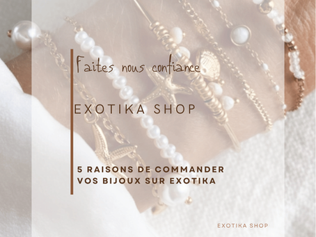 5 Raisons de Commander Vos Bijoux sur Exotika