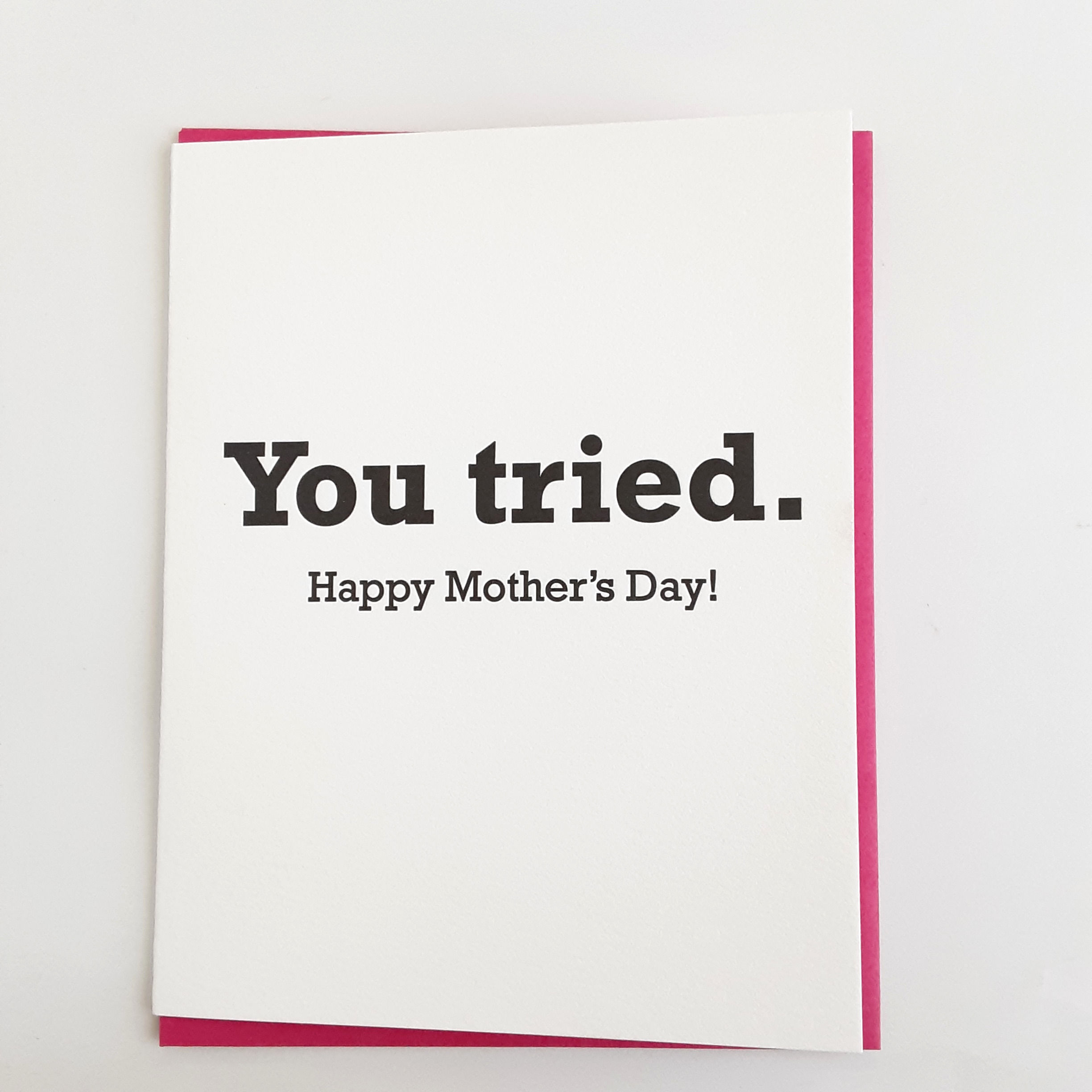 You Tried. Happy Mother's Day