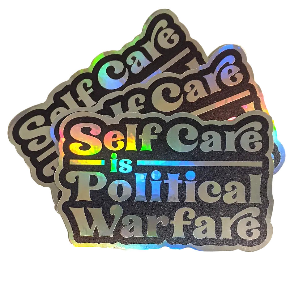 Self Care is Political Warfare Sticker