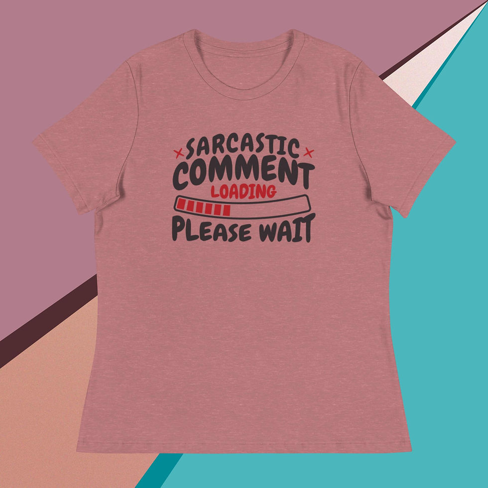Thumbnail: Sarcastic Comment Loading Women's Relaxed T-Shirt