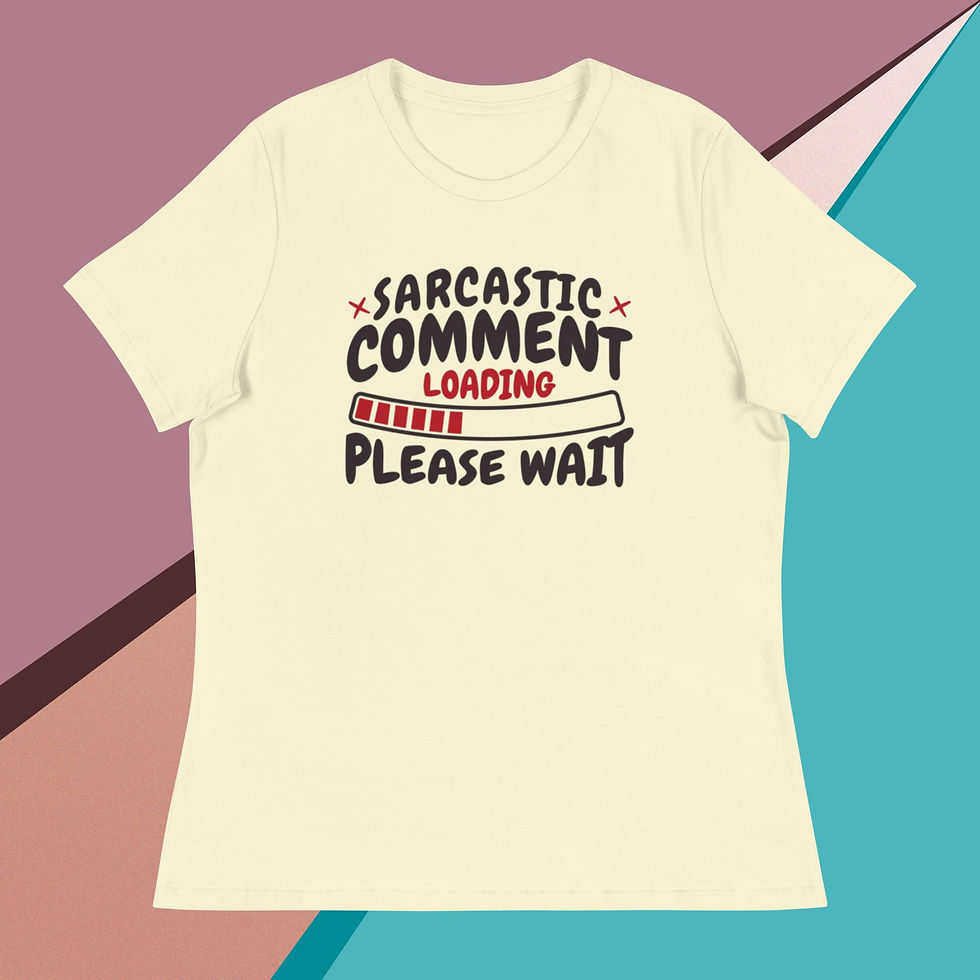 Thumbnail: Sarcastic Comment Loading Women's Relaxed T-Shirt