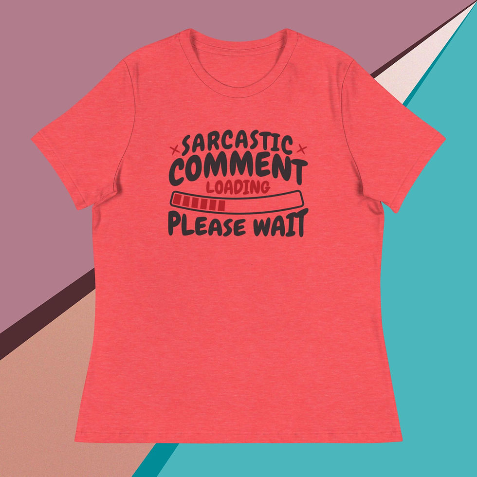 Thumbnail: Sarcastic Comment Loading Women's Relaxed T-Shirt