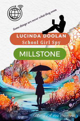Middle grade spy adventure book cover for Lucinda Doolan: School Girl Spy – Millstone by Mary A dos Santos, featuring a silhouette of a girl with an umbrella. A cozy intrigue adventure for readers ages 10–13.