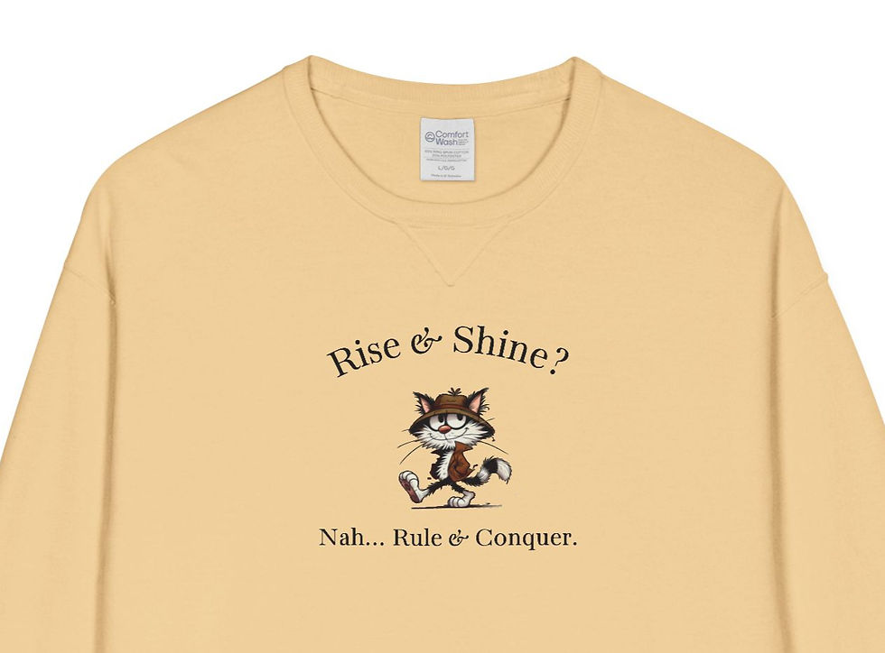 Sweatshirt Rise & Shine Nah... Rule & Conquer Unisex ComfortWash® Garment Dyed