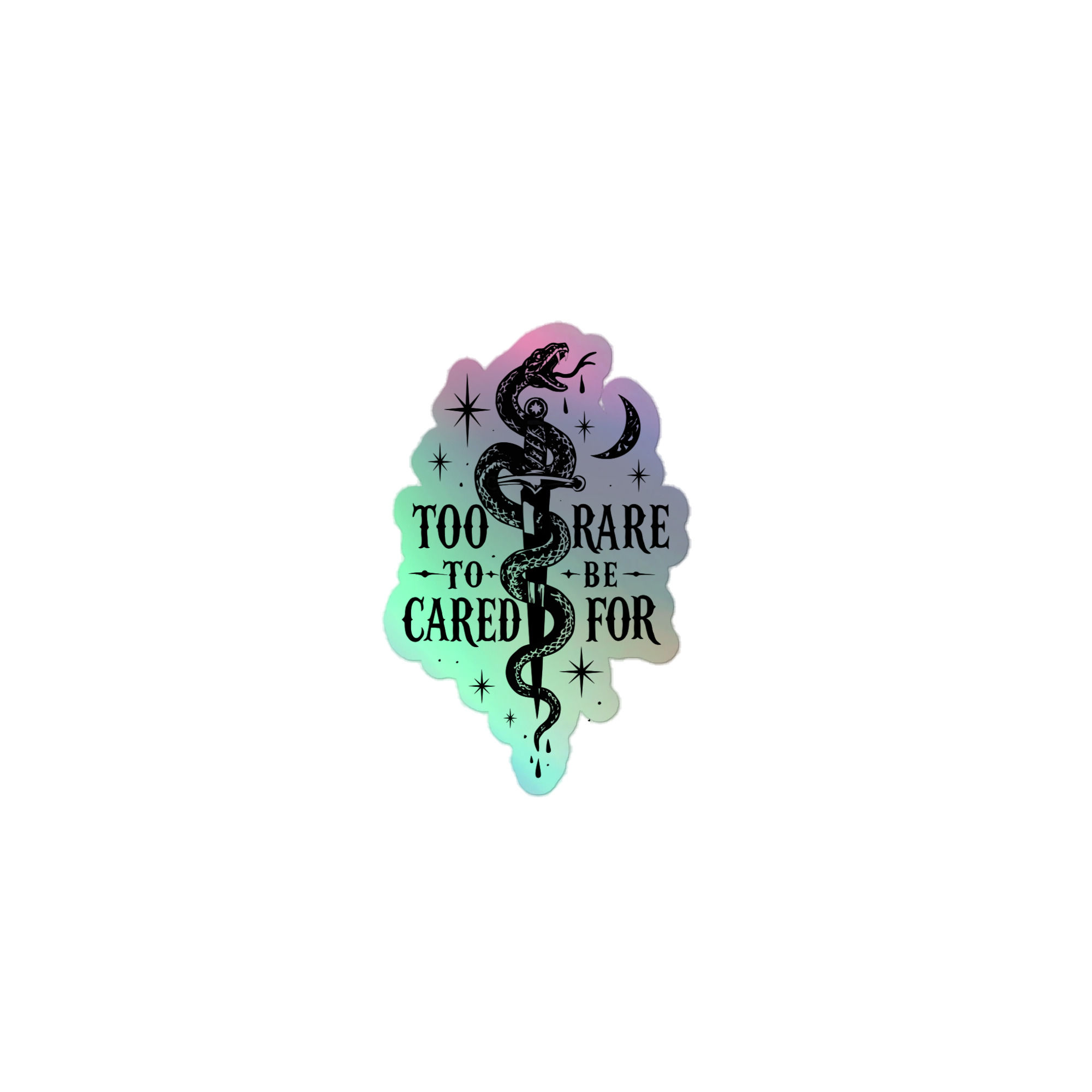 Too Rare To Be Cared For holographic sticker