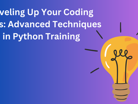 Leveling Up Your Coding Skills: Advanced Techniques in Python Training