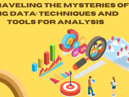 Unraveling the Mysteries of Big Data: Techniques and Tools for Analysis
