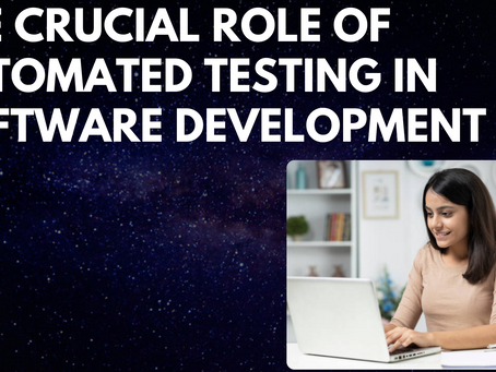 The Crucial Role of Automated Testing in Software Development