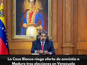 La Casa Blanca niega oferta de amnistía a Maduro tras elecciones en Venezuela