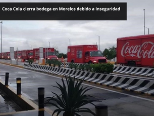Coca Cola cierra bodega en Morelos debido a inseguridad