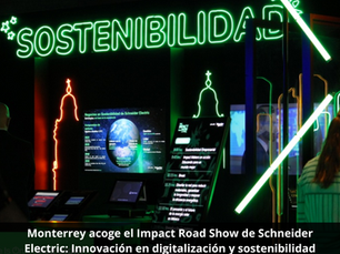 Monterrey acoge el Impact Road Show de Schneider Electric: Innovación en digitalización y sostenibilidad