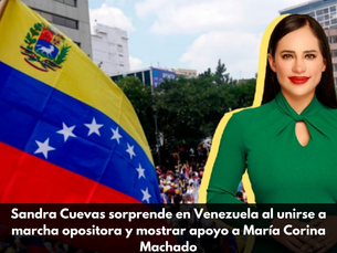 Sandra Cuevas sorprende en Venezuela al unirse a marcha opositora y mostrar apoyo a María Corina Machado