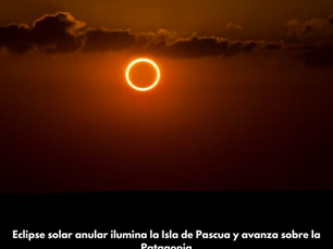Eclipse solar anular ilumina la Isla de Pascua y avanza sobre la Patagonia