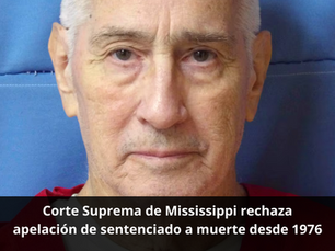 Corte Suprema de Mississippi rechaza apelación de sentenciado a muerte desde 1976