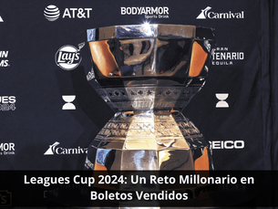 Leagues Cup 2024: Un Reto Millonario en Boletos Vendidos