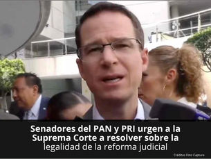 Senadores del PAN y PRI urgen a la Suprema Corte a resolver sobre la legalidad de la reforma judicial