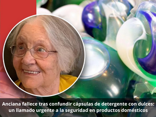 Anciana fallece tras confundir cápsulas de detergente con dulces: un llamado urgente a la seguridad en productos domésticos