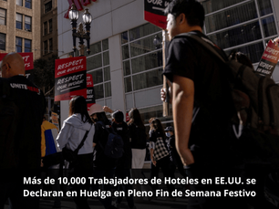 Más de 10,000 Trabajadores de Hoteles en EE.UU. se Declaran en Huelga en Pleno Fin de Semana Festivo