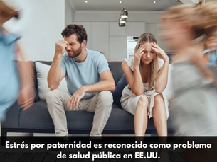 Estrés por paternidad es reconocido como problema de salud pública en EE.UU.