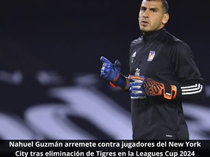 Nahuel Guzmán arremete contra jugadores del New York City tras eliminación de Tigres en la Leagues Cup 2024
