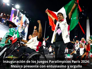 Inauguración de los Juegos Paralímpicos París 2024: México presente con entusiasmo y orgullo
