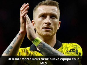 OFICIAL: Marco Reus tiene nuevo equipo en la MLS