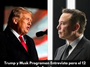Trump y Musk Programan Entrevista para el 12 de Agosto