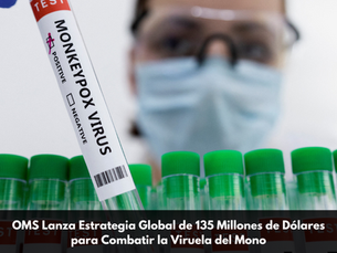 OMS Lanza Estrategia Global de 135 Millones de Dólares para Combatir la Viruela del Mono