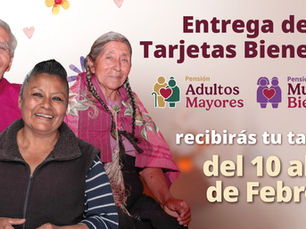 Bienestar, realiza del 10 al 14 de febrero, la entrega de tarjetas de las Pensiones Mujeres Bienestar y Adultos Mayores  