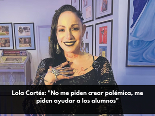 Lola Cortés: "No me piden crear polémica, me piden ayudar a los alumnos"