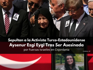 Sepultan a la Activista Turco-Estadounidense Aysenur Ezgi Eygi Tras Ser Asesinada por Fuerzas Israelíes en Cisjordania