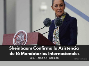 Sheinbaum Confirma la Asistencia de 16 Mandatarios Internacionales a su Toma de Posesión