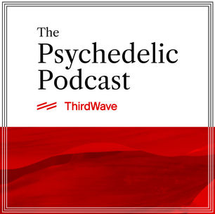 Third Wave; The Psychedelic Podcast