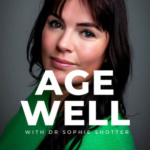 Age Well With Dr. Sophie Shotter