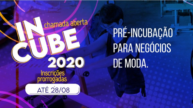AS VAGAS PARA PROGRAMA DE PRÉ INCUBAÇÃO PARA NEGÓCIOS DE MODA FORAM PRORROGADOS ATÉ 28/08!